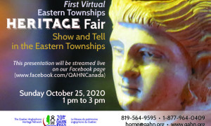 1st annual VIRTUAL Eastern Townships Heritage Fair, October 25... Mark your calendars! 